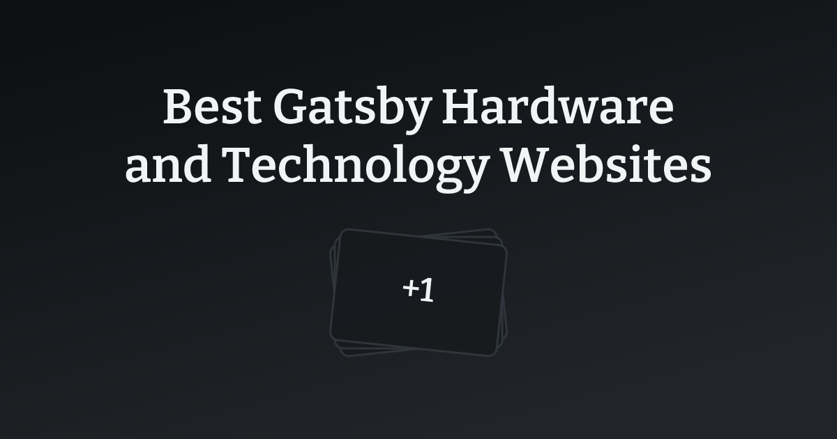 Best Gatsby Hardware and Technology Websites with count