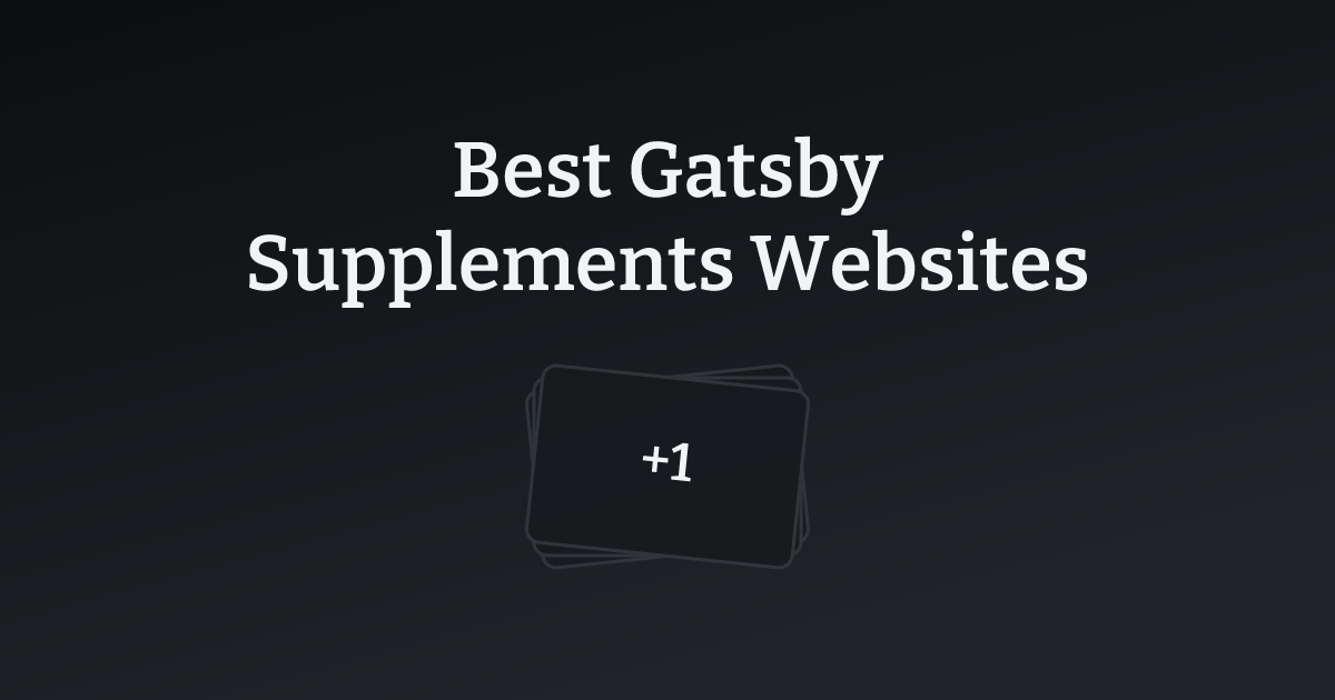 Best Gatsby Supplements Websites with count
