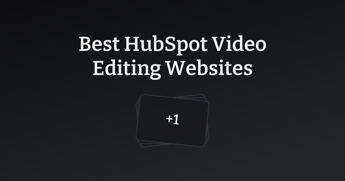 Best HubSpot Video Editing Websites with count