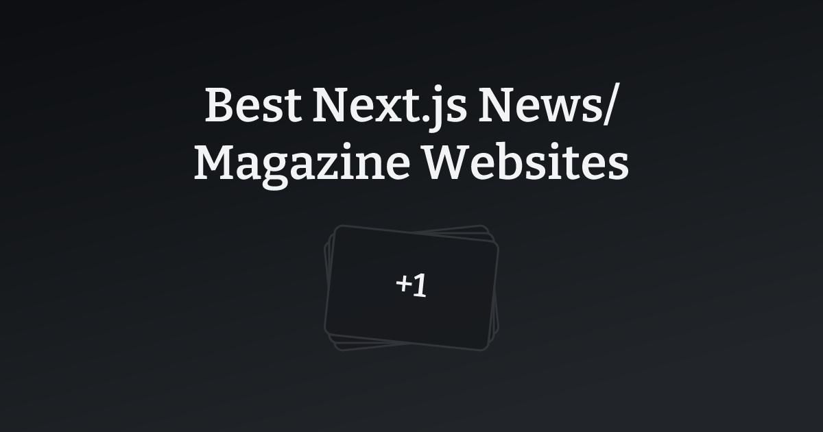 Best Next.js News/Magazine Websites with count