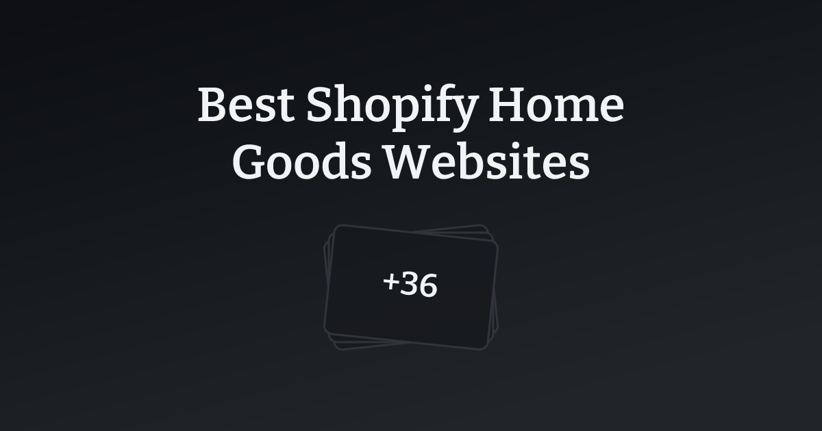 Best Shopify Home Goods Websites with count