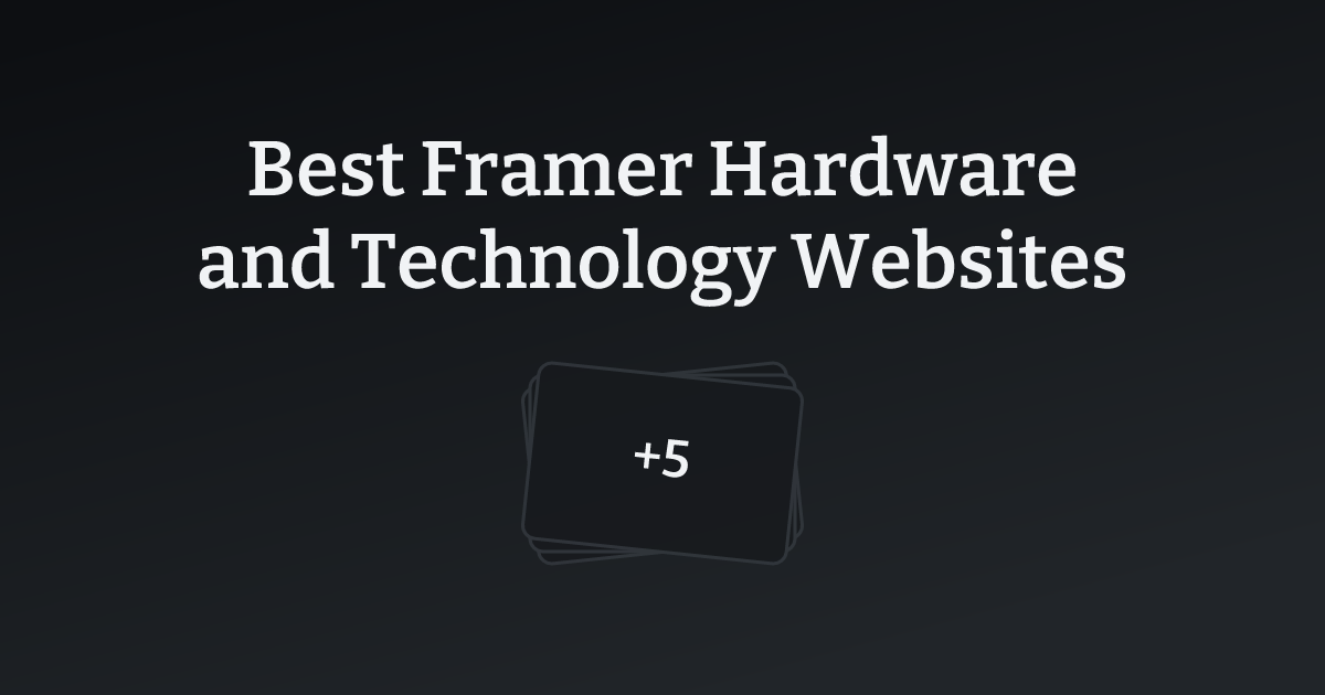 Best Framer Hardware and Technology Websites with count
